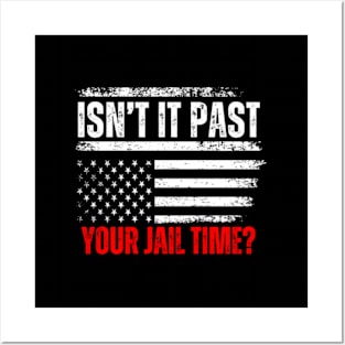 Isn'T It Past Your Jail Time American Flag Posters and Art